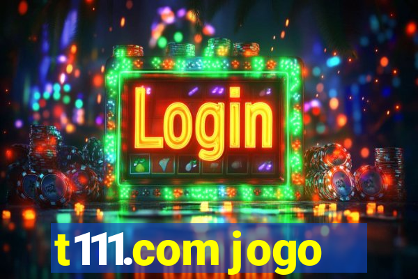 t111.com jogo